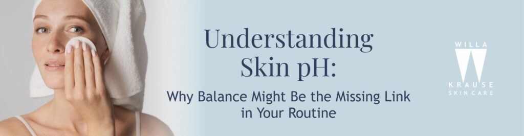 23 6 2025 Blogs Understanding Skin pH BANNER 2 | Skin Care